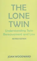 The Lone Twin: Understanding Twin Bereavement and Loss (Revised Edition)