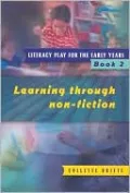 Literacy Play for the Early Years Book 2: Learning through Non Fiction
