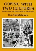 Coping with Two Cultures: British Asian and Indo-Canadian Adolescents