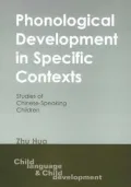 Phonological Development in Specific Contexts: Studies of Chinese-speaking Children