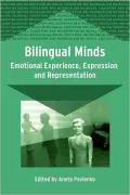 Bilingual Minds: Emotional Experience, Expression and Representation