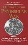 A History of the Peninsular War: October 1811 to August 31, 1812, Valencia, Ciudad Rodrigo, ...