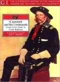Custer and His Commands: From West Point to Little Bighorn, Vol. 16