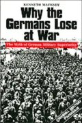 Why the Germans Lose at War : The Myth of German Military Superiority