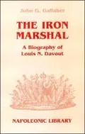 Iron Marshal A Biography of Louis N. Davout