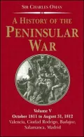 History Of The Peninsular War October 1811 To August 31, 1812; Valencia, Ciudad Rodrigo, Bad...