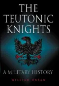Teutonic Knights A Military History