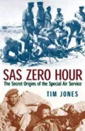 SAS Zero Hour : The Secret Origins of the Special Air Service