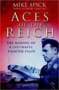 Aces of the Reich: The Making of a Luftwaffe Fighter-Pilot