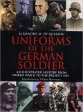 Uniforms of the German Soldier An Illustrated History from World War II to the Present Day