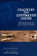 Cracking the Luftwaffe Codes: The Secrets of Bletchley Park