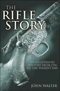 Rifle Story: An Illustrated History from 1776 to the Present Day
