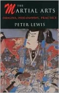 The Martial Arts: Origins, Philosophy, Practice