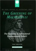 The Greening of Machiavelli : The Evolution of International Environmental Politics