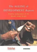 The Aging and Development Report : Poverty, Independence and the World's Older People