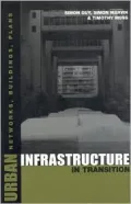 Urban Infrastructure in Transition: Networks, Buildings, Plans