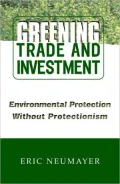 Greening Trade and Investment : Environmental Protection Without Protectionism