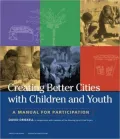 Creating Better Cities With Children and Youth: A Manual for Participation