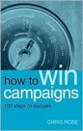 How to Win Campaigns: 100 Steps to Success