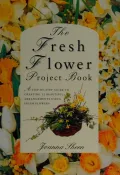 Book cover of The Fresh Flower Project Book (Flower Projects)