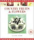 Country Fruits and Flowers : Advanced Techniques