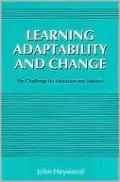Learning Adaptability and Change: The Challenge for Education and Industry