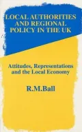 Local Authorities and Regional Policy in UK : Attitudes, Representations and the Local Economy