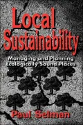 Local Sustainability : Managing and Planning Ecologically Sound Places