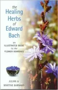 Healing Herbs of Edward Bach : An Illustrated Guide to the Flower Remedies