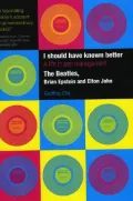 I Should Have Known Better : A Life in Pop Management