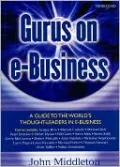 Gurus on E-Business: A Guide to the Worlds Thought-Leaders in E-Business
