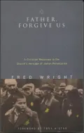 Father, Forgive Us: A Christian Response to the Church's Heritage of Jewish Persecution