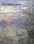 Turner, Whistler, Monet : Impressionist Visions