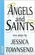 Angels & Saints: Two Plays