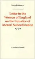 Letter to the Women of England on the Injustice of Mental Subordination 1799