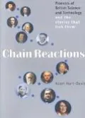 Chain Reactions: Pioneers of British Science &amp; Technology