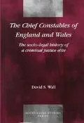 Chief Constables of England and Wales The Socio-Legal History of a Criminal Justice Elite