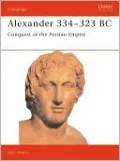 Alexander 334-323 BC: Conquest of the Persian Empire, Vol. 7
