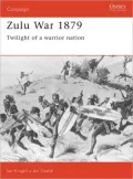 Zulu War 1879: Twilight of a Warrior Nation, Vol. 14