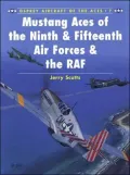 Mustang Aces of the Ninth and Fifteenth Air Forces and the RAF, Vol. 7
