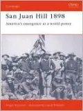 San Juan Hill 1898: America's Emergence As a World Power