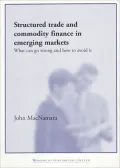 Structured Trade and Commodity Finance What Can Go Wrong and How to Avoid It