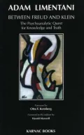 Between Freud and Klein : The Psychoanalytic Quest for Knowledge and Truth
