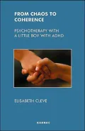 From Chaos to Coherence: Psychotherapy with a Little Boy with ADHD