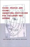 Young People and Crime: Improving Provisions for Children Who Offend