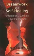 Dreamwork and Self-Healing: Unfolding the Symbols of the Unconscious