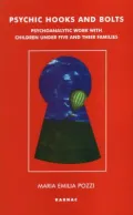Psychic Hooks and Bolts : Psychoanalytic Work with Children under Five and Their Families