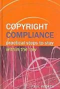 Copyright Compliance: Practical Steps to Stay within the Law