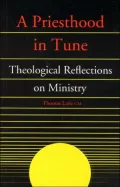 A Priesthood in Tune : Theological Reflections on Ministry