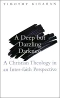 Deep but Dazzling Darkness: A Christian Theology in an Inter-Faith Perspective